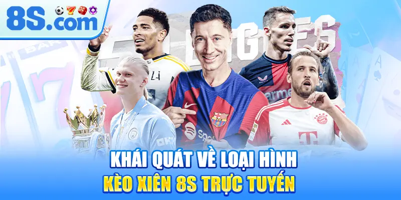 khai-quat-ve-loai-hinh-keo-xien-8s-truc-tuyen