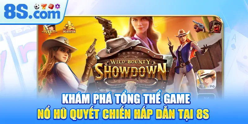kham-pha-tong-the-game-no-hu-quyet-chien-hap-dan-tai-8s